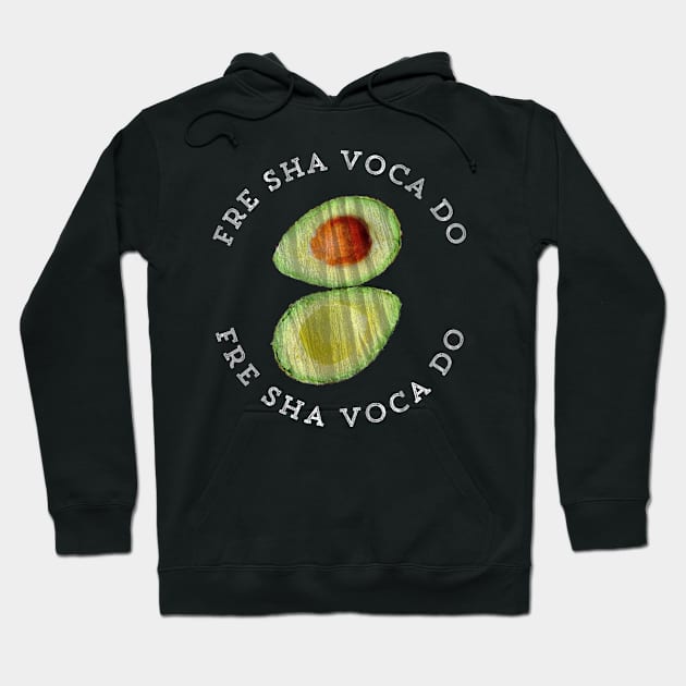 Fre Sha Voca Do Funny Video Meme Fresh Avocado Hoodie by HuntTreasures